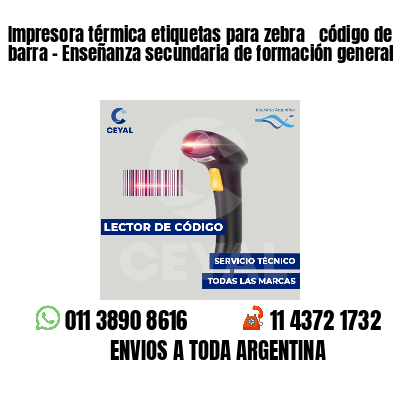 Impresora térmica etiquetas para zebra  código de barra - Enseñanza secundaria de formación general